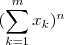 ( \sum_{k=1}^m x_k)^n