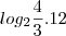 log_2\frac{4}{3}.12