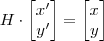 H \cdot \begin{bmatrix} x'\\y' \end{bmatrix} = \begin{bmatrix} x\\y \end{bmatrix}