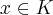 x\in K x\in K