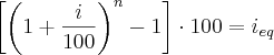 \left[ \left(1 + \frac{i}{100} \right)^n - 1 \right]\cdot 100 = i_{eq}