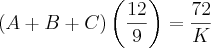 (A+B+C)\left(\frac{12}{9} \right)=\frac{72}{K} (A+B+C)\left(\frac{12}{9} \right)=\frac{72}{K}