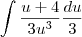 \int\frac{u+4}{3u^3}\frac{du}{3} \int\frac{u+4}{3u^3}\frac{du}{3}