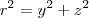 r^2=y^2+z^2 r^2=y^2+z^2
