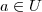 a \in U a \in U