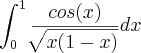 \int_0^1 \frac{cos(x)}{\sqrt[]{x(1-x)}} dx