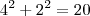 4^2+2^2=20