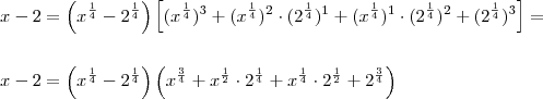 \\ x - 2 = \left ( x^{\frac{1}{4}} - 2^{\frac{1}{4}} \right )\left [ (x^{\frac{1}{4}})^3 + (x^{\frac{1}{4}})^2 \cdot (2^{\frac{1}{4}})^1 + (x^{\frac{1}{4}})^1 \cdot (2^{\frac{1}{4}})^2 + (2^{\frac{1}{4}})^3 \right ] = \\\\\\ x - 2 = \left ( x^{\frac{1}{4}} - 2^{\frac{1}{4}} \right )\left ( x^{\frac{3}{4}} + x^{\frac{1}{2}} \cdot 2^{\frac{1}{4}} + x^{\frac{1}{4}} \cdot 2^{\frac{1}{2}} + 2^{\frac{3}{4}} \right )