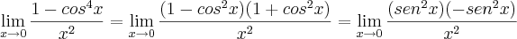 \lim_{x\rightarrow0}\frac{1-cos^4x}{x^2} = \lim_{x\rightarrow0}\frac{(1-cos^2x)(1+cos^2x)}{x^2} = \lim_{x\rightarrow0}\frac{(sen^2x)(-sen^2x)}{x^2}