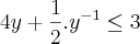 4y+\frac{1}{2}.{y}^{-1} \leq 3 4y+\frac{1}{2}.{y}^{-1} \leq 3