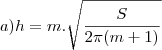 a) h = m.\sqrt\frac{S}{2\pi(m+1)}