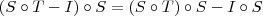 (S\circ T - I)\circ S = (S\circ T)\circ S - I\circ S (S\circ T - I)\circ S = (S\circ T)\circ S - I\circ S