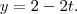 y=2-2t.