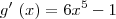 g'\,\,(x)=6{x}^{5}-1