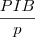 \frac{PIB}{p}