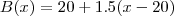 B(x) = 20 + 1.5(x-20)