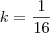 k=\frac{1}{16} k=\frac{1}{16}