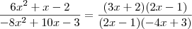 \frac{6x^2 + x - 2}{- 8x^2 + 10x - 3} = \frac{(3x + 2)(2x - 1)}{(2x - 1)(- 4x + 3)}