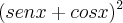 (sen x + cos x)^ 2