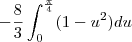 -\frac{8}{3}\int_{0}^{\frac{\pi}{4}}(1-u^2)du