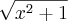 \sqrt[]{{x}^{2}+1}