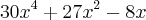 {30x}^{4}+{27x}^{2}-8x