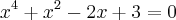 {x}^{4} + {x}^{2} - 2x + 3 = 0