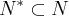 {N}^{*} \subset N {N}^{*} \subset N