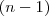 (n - 1)