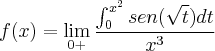 f(x)=\lim_{0+}\frac{\int_{0}^{x^2} sen(\sqrt{t})dt} {x^3} f(x)=\lim_{0+}\frac{\int_{0}^{x^2} sen(\sqrt{t})dt} {x^3}