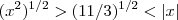 (x^2)^{1/2} > (11/3)^{1/2} < |x| (x^2)^{1/2} > (11/3)^{1/2} < |x|