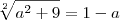 \sqrt[2]{a^2+9} = 1-a