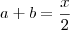 a + b = \frac{x}{2}