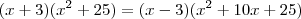(x+3)(x^2+25) = (x-3)(x^2+10x+25)