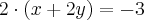 2\cdot(x+2y)=-3 2\cdot(x+2y)=-3