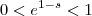 0 < e^{1-s} < 1