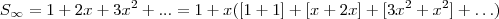 S_{\infty} =1 + 2x+ 3x^2 + ... =  1 + x([1 + 1] + [x +2x] + [3x^2+ x^2]+ \hdots)