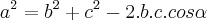 a^2 = b^2 + c^2 - 2 . b . c . cos \alpha