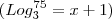 ( Log_{3}^{75}=x+1 )