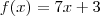 f(x) = 7x + 3