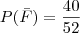 P(\bar{F})=\frac{40}{52}