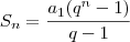 S_n = \frac{a_1(q^n - 1)}{q- 1}