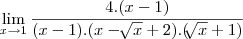 \lim_{x\rightarrow1}\frac{4.(x - 1)}{(x-1).(x-\sqrt[]{x}+2).(\sqrt[]{x}+1)}