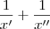 \frac{1}{x'} + \frac{1}{x''} \frac{1}{x'} + \frac{1}{x''}