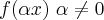 f(\alpha x)\ \alpha\neq 0 f(\alpha x)\ \alpha\neq 0