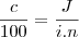 \frac{c}{100}=\frac{J}{i.n}