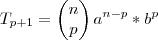 T_{p+1}=
\begin{pmatrix}
   n  \\ 
   p 
\end{pmatrix} a^{n-p}*b^p