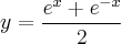 y = \frac{{e}^{x} + {e}^{-x}}{2} y = \frac{{e}^{x} + {e}^{-x}}{2}