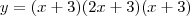 y = (x + 3)(2x + 3)(x + 3)