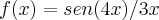 f(x)=sen(4x)/3x f(x)=sen(4x)/3x